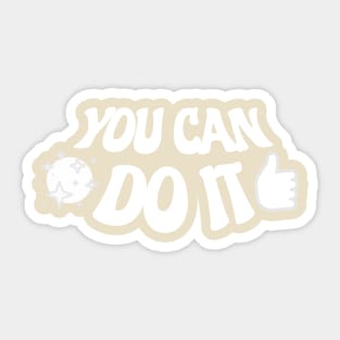 You Can Do it Sticker